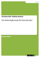 Ein Marketingkonzept F R Einzelsportler di Christian Reif, Nicklas Dietrich edito da Grin Publishing