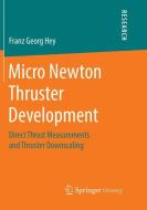 Micro Newton Thruster Development di Franz Georg Hey edito da Springer Fachmedien Wiesbaden