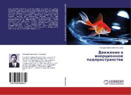 Dvizhenie v inercionnom podprostranstve di Gennadij Alexeevich Maximov edito da LAP Lambert Academic Publishing
