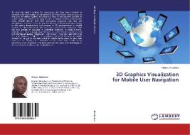 3D Graphics Visualization for Mobile User Navigation di Adamu Abubakar edito da LAP Lambert Academic Publishing