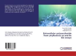 Extracellular polysaccharide from phyllosticta sp and its bio assays di Suriyamurthi Anupriya, Kannan Elangovan, Kanagaraj Srinivasan edito da LAP Lambert Academic Publishing