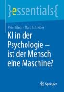 KI in der Psychologie - ist der Mensch eine Maschine? di Marc Schreiber, Peter Gloor edito da Springer Berlin Heidelberg