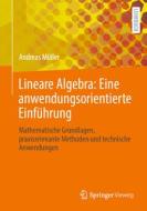 Lineare Algebra: Eine anwendungsorientierte Einführung di Andreas Müller edito da Springer-Verlag GmbH