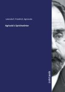 Agricola's Sprichwörter di Friedrich Agriocola Latendorf edito da Inktank publishing