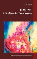 CORONA Hurrikan des Bewusstseins di Axel Englert edito da Books on Demand
