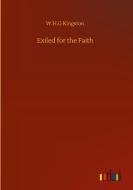 Exiled for the Faith di W. H. G Kingston edito da Outlook Verlag