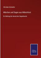 Märchen und Sagen aus Wälschtirol di Christian Schneller edito da Salzwasser-Verlag GmbH