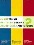 Young German Architects/Junge Deutsche Architekten II di Angelika Schnell, Rudolf Stegers edito da Princeton Architectural Press