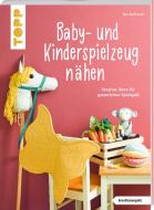 Baby- und Kinderspielzeug nähen (kreativ.kompakt.). Die schönsten Ideen für ca. 0-8 Jahre. di Ina Andresen edito da Frech Verlag GmbH