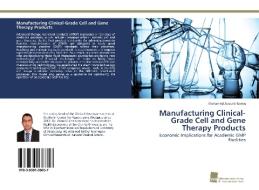 Manufacturing Clinical-Grade Cell and Gene Therapy Products di Mohamed Abou-El-Enein edito da Südwestdeutscher Verlag für Hochschulschriften AG  Co. KG