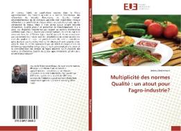 Multiplicité des normes Qualité : un atout pour l'agro-industrie? di Jérémy Destremont edito da Editions universitaires europeennes EUE