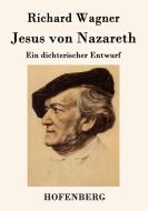 Jesus von Nazareth di Richard Wagner edito da Hofenberg