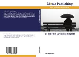 El Olor De La Tierra Mojada di Ortega Sierra Yara edito da Dictus Publishing