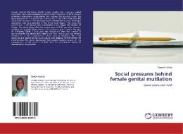 Social pressures behind female genital mutilation di Osman Chilala edito da LAP Lambert Academic Publishing