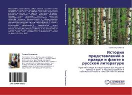 Istoriya Predstavleniy O Pravde I Fakte V Russkoy Literature di Kulichkina Galina edito da Lap Lambert Academic Publishing