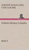 Wilhelm Meisters Lehrjahre - Band 4 di Johann Wolfgang von Goethe edito da TREDITION CLASSICS