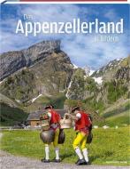 Das Appenzellerland in Bildern di Marcel Steiner edito da Appenzeller Medienhaus