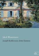 Joseph Kerkhovens dritte Existenz di Jakob Wassermann edito da Europäischer Literaturvlg