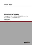 Management von Projekten di Alexander Springer edito da Examicus Publishing
