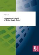 Management Control of Global Supply Chains di Nils Horch edito da Josef Eul Verlag GmbH