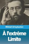 À l'extrême Limite di Mikhaïl Artsybachev edito da Prodinnova