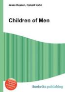 Children Of Men di Jesse Russell, Ronald Cohn edito da Book On Demand Ltd.