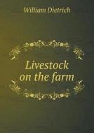 Livestock On The Farm di William Dietrich edito da Book On Demand Ltd.