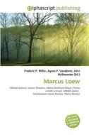 Marcus Loew di #Miller,  Frederic P. Vandome,  Agnes F. Mcbrewster,  John edito da Vdm Publishing House