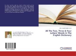 All The Two, Three & Four Letters' Words In The English Dictionary di Abdulmujeeb Abiodun Busari edito da LAP Lambert Academic Publishing