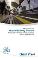 Moate Railway Station edito da Claud Press