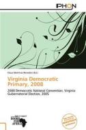 Virginia Democratic Primary, 2008 edito da Duc