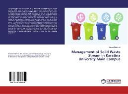 Management of Solid Waste Stream in Karatina University Main Campus di Maxwell Memusi edito da LAP Lambert Academic Publishing