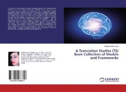 A Translation Studies (TS) Book Collection of Models and Frameworks di Mehrnoosh Pirhayati edito da LAP Lambert Academic Publishing