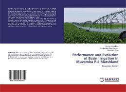 Performance and Evolution of Basin Irrigation in Muvamba P-8 Marshland di Byiringiro Boniface, Rizinjirabake Jean D'amour, Niyonkuru Rose edito da LAP LAMBERT Academic Publishing