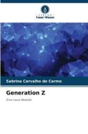 Generation Z di Sabrina Carvalho do Carmo edito da Verlag Unser Wissen