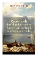 Reise Nach Dem Skandinavischen Norden Und Der Insel Island Im Jahre 1845. di Ida Pfeiffer edito da E-artnow