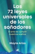 Las 72 Leyes Universales de Los Soñadores di Mayte Ariza edito da VERGARA