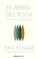 El Árbol del Yoga / The Tree of Yoga di B. K. S. Iyengar edito da DEBOLSILLO
