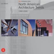 North American Architecture Trends: 1990-2000 di Luca Molinari edito da SKIRA