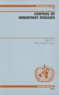 Control of Hereditary Diseases di World Health Organizatio edito da WORLD HEALTH ORGN