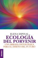 Ecología del porvenir di Elena Espinal edito da Ediciones Granica, S.A.