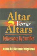 Altar Versus Altars, Revised Edition di Bishop Chigbundu edito da Freedom Publications