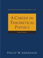 Career In Theoretical Physics, A (2nd Edition) di Anderson Philip W edito da World Scientific