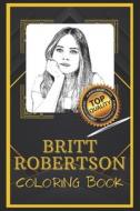 Britt Robertson Coloring Book di Kelly Kendra Kelly edito da Independently Published