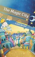 The Magic City di Nesbit Edith Nesbit edito da Independently Published