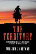 The Territory di William Coffman edito da For Our Sun Publishing