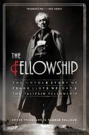 The Fellowship: The Untold Story of Frank Lloyd Wright and the Taliesin Fellowship di Roger Friedland, Harold Zellman edito da PERENNIAL