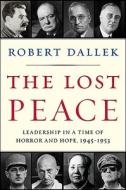 The Lost Peace di Robert Dallek edito da Harpercollins Publishers Inc