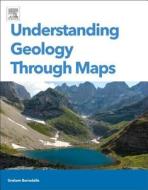 Understanding Geology Through Maps di Graham Borradaile edito da ELSEVIER