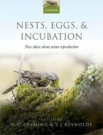 Nests, Eggs, and Incubation: New Ideas about Avian Reproduction di D. Charles Deeming edito da OXFORD UNIV PR